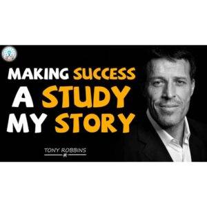 Anthony Robbins - Making Success a Study - My Story Cheap