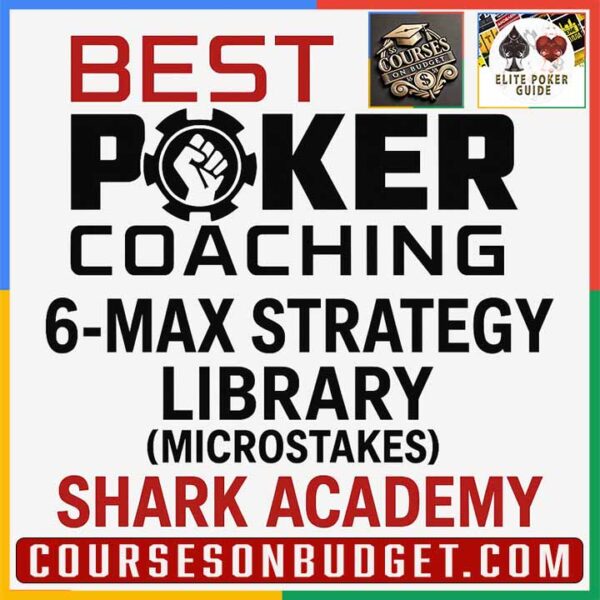 BEST POKER COACHING 6-MAX STRATEGY LIBRARY (MICROSTAKES) Shark Academy