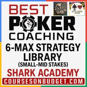 BEST POKER COACHING 6-MAX STRATEGY LIBRARY (SMALL-MID STAKE) Shark Academy