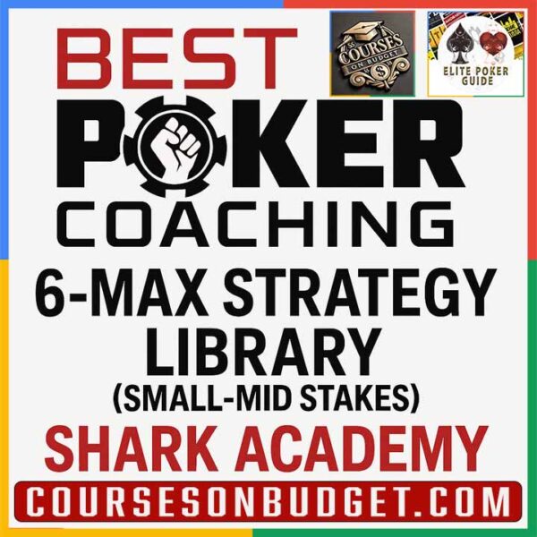 BEST POKER COACHING 6-MAX STRATEGY LIBRARY (SMALL-MID STAKE) Shark Academy