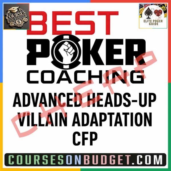 Best Poker Coaching Advanced Heads-Up Villain Adaptation CFP