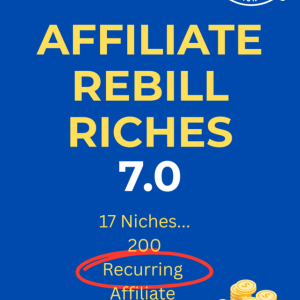 AFFILIATE REBILL RICHES 7.0 - Easily Earn PASSIVE Affiliate Income Month After Month Cheap