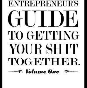 John Carlton - The Entrepreneur's Guide To Getting Your Shit Together Cheap