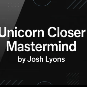 Josh Lyons – Unicorn Closer Mastermind Cheap