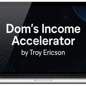 Troy Ericson - Dom's Income Accelerator Cheap