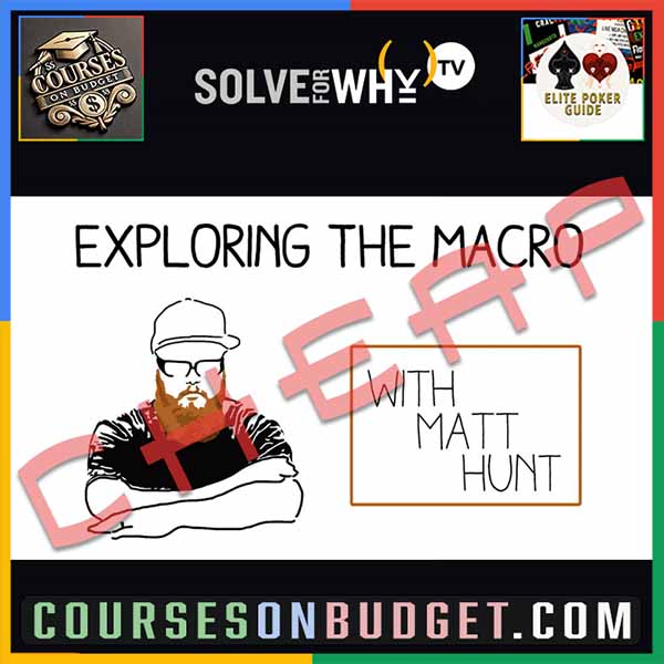 SOLVE FOR WHY EXPLORING THE MACRO - Using Educational Theories to Guide Our Poker Study with Matt Hunt