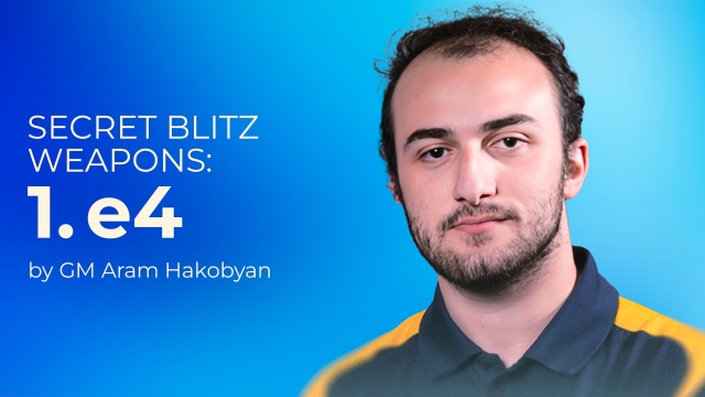 GM Aram Hakobyan - Secret Blitz Weapons 1.e4 Cheap