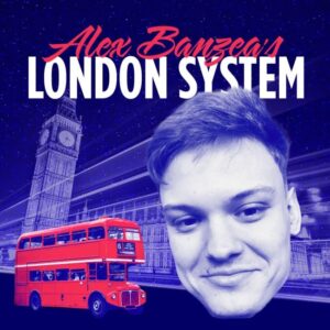 IM Alex Banzea - London System Cheap