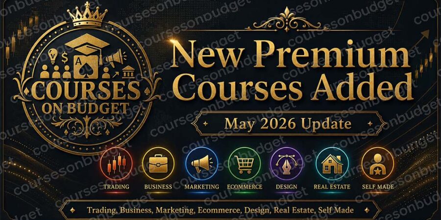 New premium courses added to Courses On Budget in May 2026 across AI, business, marketing, ecommerce, design, trading and self-development