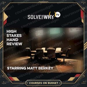 Solve For Why High-Stakes Hand Review poker course cover by Matt Berkey