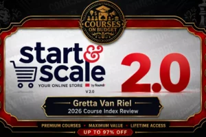 Gretta Van Riel Start & Scale 2.0 Course Index Review on Courses On Budget