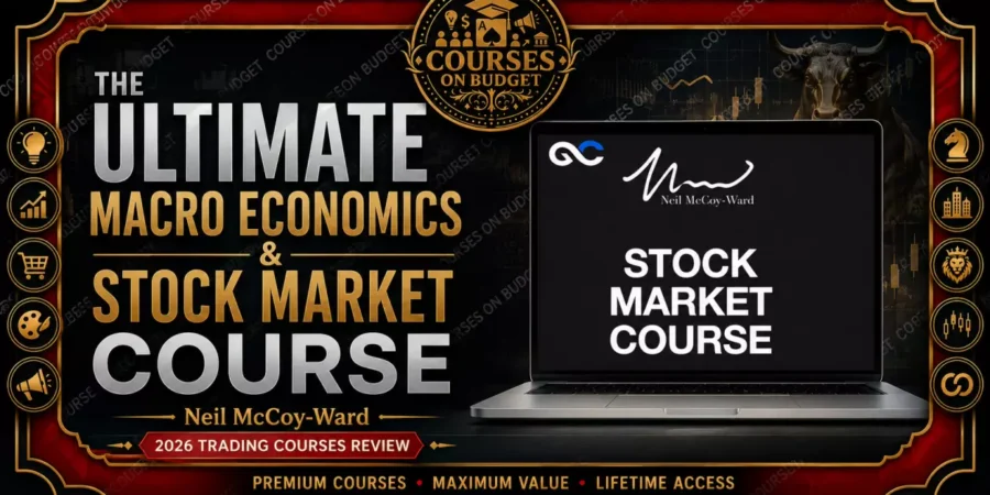 Neil McCoy-Ward - The ULTIMATE Macro Economics & Stock Market Course review 2026 on Courses On Budget