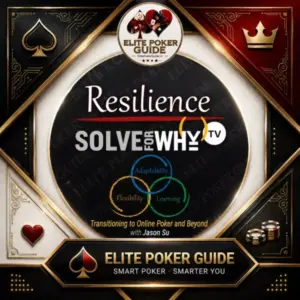 Solve For Why RESILIENCE - Transitioning to Online Poker and Beyond with Jason Su poker course on Courses On Budget
