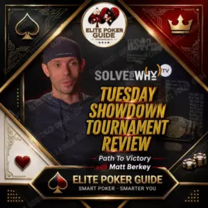 Solve For Why TUESDAY SHOWDOWN TOURNAMENT REVIEW - Path To Victory with Matt Berkey poker course on Courses On Budget